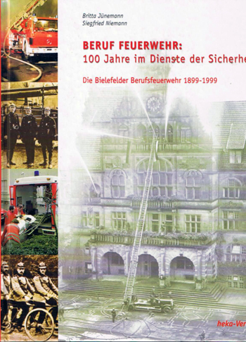 Beruf Feuerwehr: 100 Jahre im Dienste der Sicherheit Die Bielefelder Berufsfeuerwehr